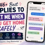 best replies to text me when you get home safely