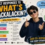 best responses to what s crackalackin