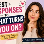 best responses to what turns you on