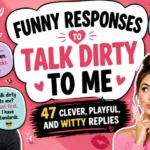 funny responses to talk dirty to me