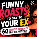 funny roasts to say to your ex