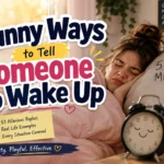 funny ways to tell someone to wake up