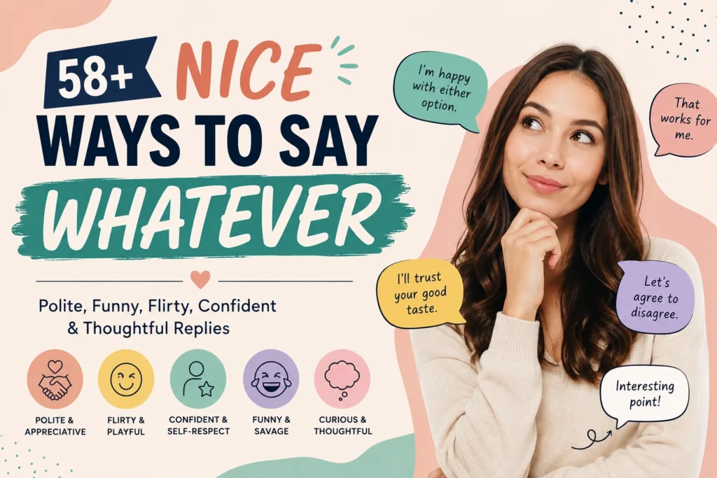 nicer ways to say whatever