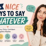 nicer ways to say whatever