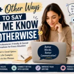 other ways to say let me know if otherwise