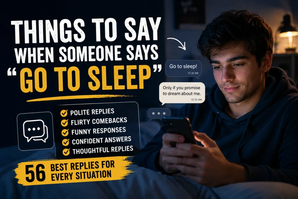 things to say when someone says go to sleep