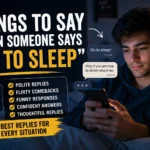 things to say when someone says go to sleep