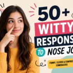 witty responses to nose jokes